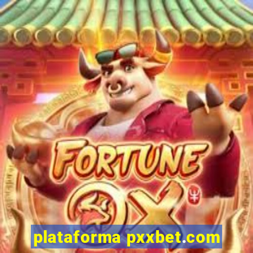 plataforma pxxbet.com